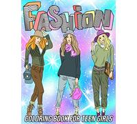 Fashion Coloring Book for Teen Girls: Fun and Beauty Coloring Pages for Teens with Gorgeous Fashion Style & Other Cute Designs
