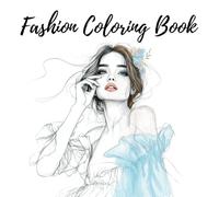 Fashion coloring book: libro da colorare per adulti con illustrazioni di ragazze con abiti alla moda (Coloring books)