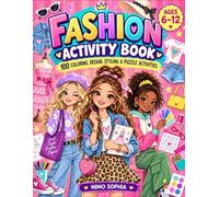 Fashion Design Activity Book for Kids: 100 Creative Activities for Designing Clothes, Outfits, Accessories, Hairstyles, Patterns, Coloring Pages, Games, and Puzzles for Ages 6-12