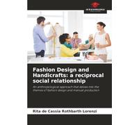 Fashion Design and Handicrafts: a reciprocal social relationship: An anthropological approach that delves into the themes of fashion design and manual production