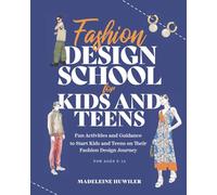 Fashion design school for kids and teens: The ultimate guide for young fashion lovers!