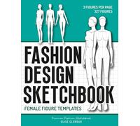 Fashion Design Sketchbook: 327 Female Figure Templates in 110 Pages