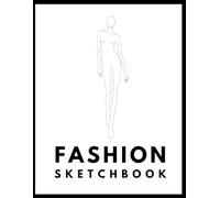 Fashion Design Sketchbook - Figure Templates Book - Sketch Pad For Designers - Outfit Designer And Clothing Drawings - Sketch Clothes For Models - Stylist Ideas Kit