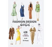 Fashion Design Sketchbook Figure Templates: Fashion Sketchpad with 438 Female Figure Templates for Easy Fashion Illustration of Womenswear Design ...Croquis Sketcbook
