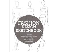Fashion Design Sketchbook for Designers: 100 single-sided pose pages; 6 different poses; One pose per page