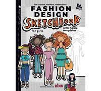 Fashion Design Sketchbook for Girls with Figure templates/for Crayons, Markers, Watercolors/: Fashion Journal for Everyday use/Sketch and Draw with Nina/Large Size