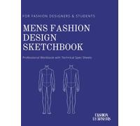 Fashion Design Sketchbook for Men. Mens Fashion Design Sketchbook with Templates: Professional Workbook for Fashion Designers & Students | Technical Spec Sheets, Male Figure Templates