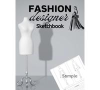 Fashion Designer Sketchbook: Unleash Your Creativity with 120 Pages of Figure Templates, Sketches, and Room for Notes on Materials, Accessories, and Patterns