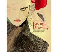 Fashion Drawing, Second edition: Illustration Techniques for Fashion Designers
