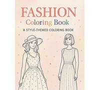 Fashion Dreams: A Chic Coloring Book for Girls & Women: 120 Stylish Outfits to Color - 8.5x11 inches | Perfect for Teens, Kids & Adults Who Love Fashion