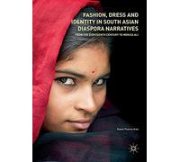 Fashion, Dress and Identity in South Asian Diaspora Narratives: From the Eighteenth Century to Monica Ali