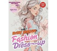 Fashion & Dress-Up Coloring Books for Girls 7: Fashion for Every Season: olor Stylish Outfits for Spring, Summer, Fall, and Winter