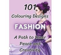 Fashion Dresses and Gowns : Mindfulness Colouring Book for Adults: 101 Stunning Fashion Designs to Colour