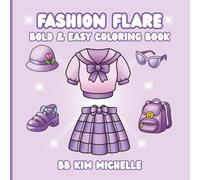Fashion Flare Bold & Easy Coloring Book: Stylish Outfits, Chic Accessories & Trendy Fun for Fashion Lovers