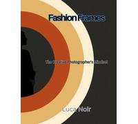 Fashion Frames: The Creative Photographer's Mindset