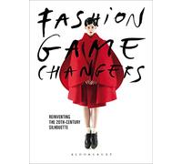 Fashion Game Changers: Reinventing the 20th-Century Silhouette