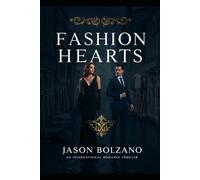 FASHION HEARTS: A Gripping Romantic Thriller in the World of High Fashion and Hidden Crimes (Fashion Hearts Series Book 1)
