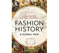 Fashion History: A Global View (Dress, Body, Culture)
