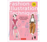 Fashion Illustration Techniques : A Beginner's Guide for Fashion Designers and Illustrators [with over 1400 illustrations]