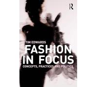 Fashion in Focus: Concepts, Practices and Politics