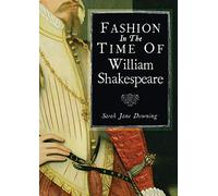 Fashion in the Time of William Shakespeare: 1564-1616: 785 (Shire Library)
