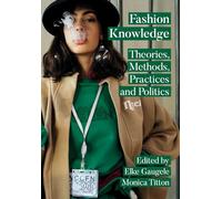 Fashion Knowledge: Theories, Methods, Practices and Politics