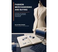 Fashion Merchandising and Buying: Strategies, KPIs, Exercises and Artificial Intelligence for Luxury and Fashion Retail