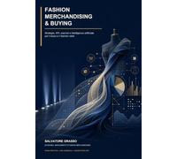 Fashion Merchandising & Buying: Strategie, KPI, esercizi e intelligenza artificiale per il lusso e il fashion retail