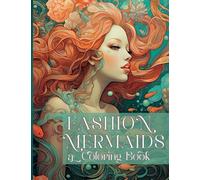 Fashion Mermaids: An Adult Coloring Book for Women with Beautiful Fashion Mermaids and Fantasy Underwater Worlds of Flowers, Quote Coloring Book, ... Adult Mermaid Coloring Pages, Grayscale
