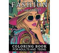 FASHION ON THE STREET, COLORING BOOK FOR ADULTS AND TEENS: 55 Coloring Images with Simple, Modern Fashion Designs, perfect for Relaxation and Anxiety Relief. (Fashion Coloring Book)
