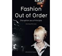 Fashion: Out of Order: Disruption as a Principle