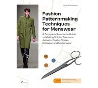 Fashion Patternmaking for Menswear: Shirts, Trousers, Jackets, Coats, Cloaks, Underwear and Knitwear
