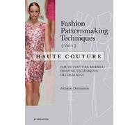 Fashion Patternmaking Techniques: Haute Couture, Vol. 1