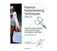 Fashion Patternmaking Techniques: How to Make Jackets, Coats and Cloaks for Women and Men: Volume 3