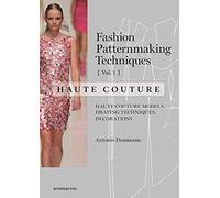 Fashion Patternmaking Techniques: Haute Couture, Vol. 1