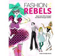 Fashion Rebels: Style Icons Who Changed the World Through Fashion