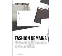 Fashion Remains: Rethinking Ephemera in the Archive