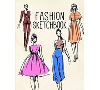 Fashion Sketchbook: 120 Figure Templates for Designing Looks and Building Your Portfolio (Drawing Books, Fashion Books, Fashion Design Books, Fashion Sketchbooks)