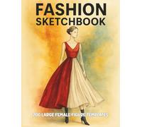 Fashion Sketchbook: 200 Large Female Figure Templates in 40 Unique Poses - Ideal for Fashion Drawing, Illustration, and Outfit Planning | A Thoughtful Gift for Creative Minds