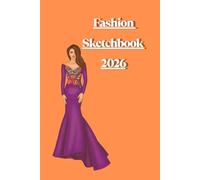 Fashion Sketchbook 2026: Figure Templates to Sketch, Design & Build Your Fashion Collection 368