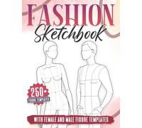 Fashion Sketchbook: 250+ Large Female and Male Figure Template For Sketching your Couple Fashion Design Styles and Building Your Portfolio