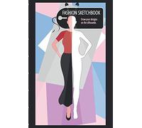 Fashion sketchbook: Draw your designs on the silhouette.