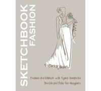 fashion sketchbook: fashion sketchbook with figure templates for women | gowns, outfits, dresses for designers| fashion sketch portfolio for girls