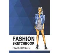 Fashion Sketchbook Figure Template: Easily Sketch Your Fashion Design with 200+ Large Figure Template