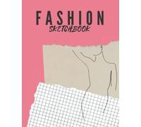 FASHION SKETCHBOOK: LARGE FEMALE FIGURE TEMPLATE FOR FASHION DESIGNER EASILY SKETCHING YOUR DESIGN STYLES CREATIVITY AND BUILD PROFESSIONAL PORTFOLIO