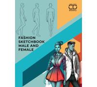 fashion sketchbook male and female: a book with figure templates for fashion design students, pattern makers, illustrators, and anyone passionate about fashion