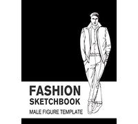 Fashion Sketchbook Male Figure Template: Easily Sketch Your Fashion Design with Large Male Figure Template