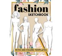 Fashion Sketchbook with Figure Template: 400 Large Figure Template for Easy Fashion Design Sketching - Includes 14 Different Croquis Styles