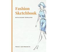 Fashion Sketchbook With Figure Templates: Designer Sketchpad for Easily Sketching & Building Portfolio