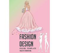 Fashion Sketchbook With Figure Templates: Large Female Figure Template for Sketching Your Fashion Design Styles | Easy to Create Your Unique Fashion Style|8.5"X11" Fashion Drawing Book